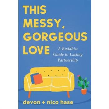 This Messy, Gorgeous Love