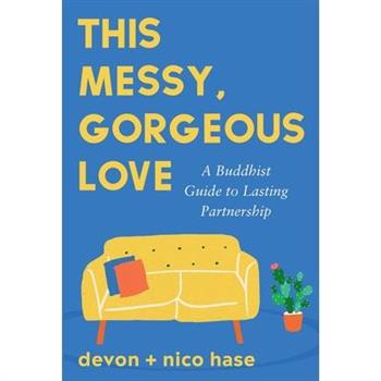 This Messy, Gorgeous Love