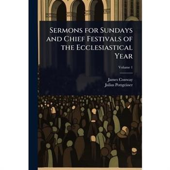 Sermons for Sundays and Chief Festivals of the Ecclesiastical Year