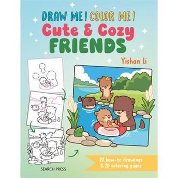 Draw Me! Color Me!: Cute & Cozy Friends