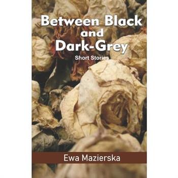 Between Black and Dark-Grey