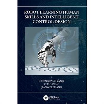 Robot Learning Human Skills and Intelligent Control Design