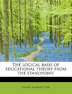 The Logical Basis of Educational Theory from the Standpoint