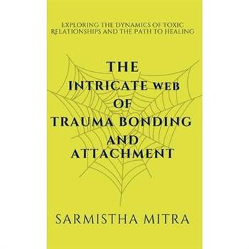 The Intricate Web of Trauma Bonding and Attachment
