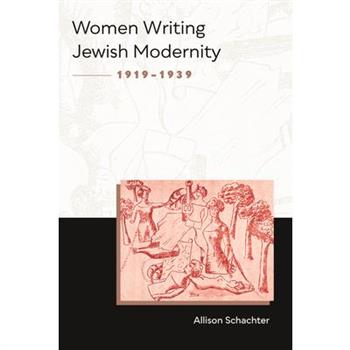 Women Writing Jewish Modernity, 1919-1939