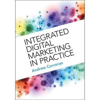 Integrated Digital Marketing in Practice
