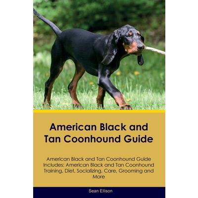 American Black and Tan Coonhound Guide American Black and Tan Coonhound Guide Includes