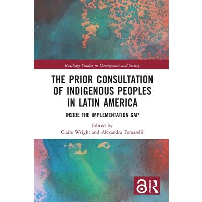 The Prior Consultation of Indigenous Peoples in Latin America