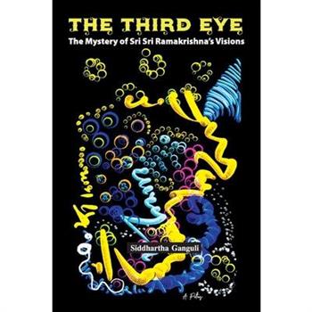 THE THIRD EYE-The Mystery of Sri Sri Ramakrishna’s Visions