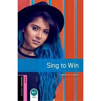 Oxford Bookworms Library: Starter: Sing to Win : Graded readers  for secondary and adult learners