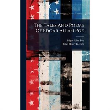 The Tales And Poems Of Edgar Allan Poe
