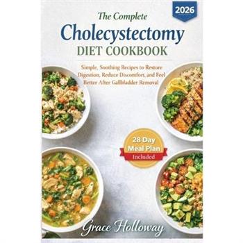 The Complete Cholecystectomy Diet Cookbook
