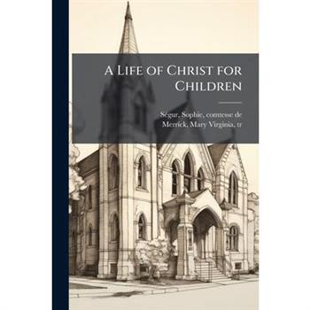 A Life of Christ for Children