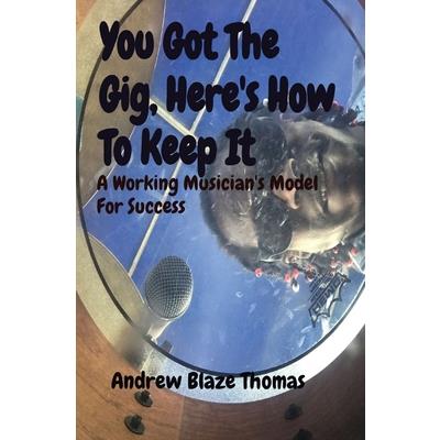 You Got The Gig, Here’s How To Keep It