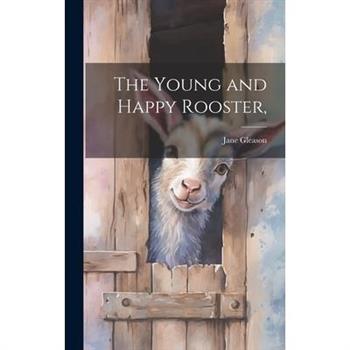The Young and Happy Rooster,