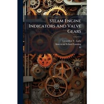 Steam Engine Indicators And Valve Gears