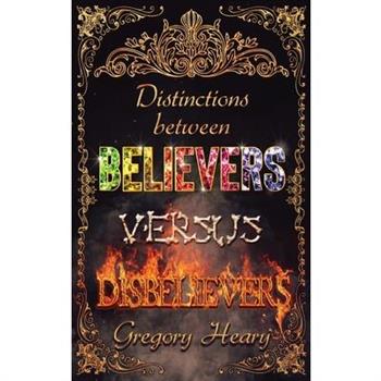 Distinctions between Believers versus Disbelievers