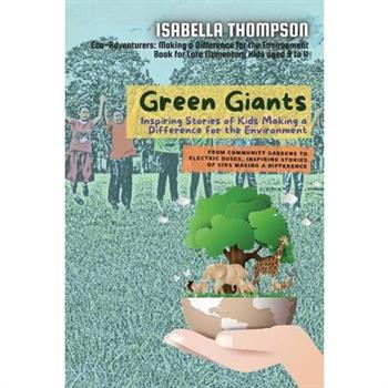 Green Giants-Children Changing the World One Step at a Time