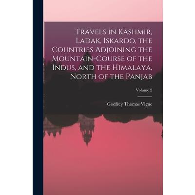 Travels in Kashmir, Ladak, Iskardo, the Countries Adjoining the Mountain-Course of the Indus, and the Himalaya, North of the Panjab; Volume 2