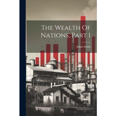 The Wealth Of Nations, Part 1