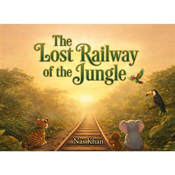 The Lost Railway of the Jungle
