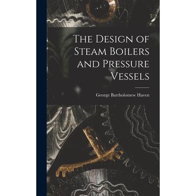 The Design of Steam Boilers and Pressure Vessels