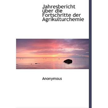Jahresuber Icht Uber Die Fortschritte Der Agrikulturchemie