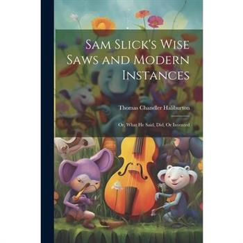Sam Slick's Wise Saws and Modern Instances