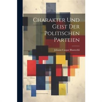 Charakter Und Geist Der Politischen Parteien