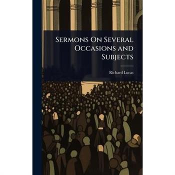 Sermons On Several Occasions and Subjects