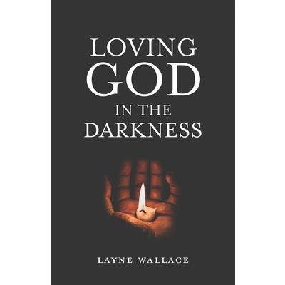 Loving God in the Darkness