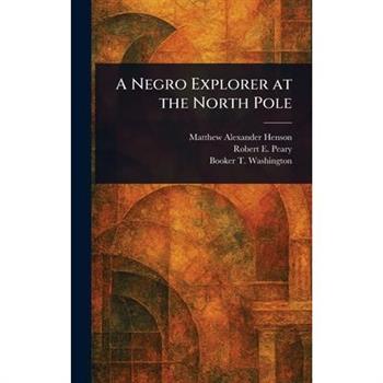 A Negro Explorer at the North Pole