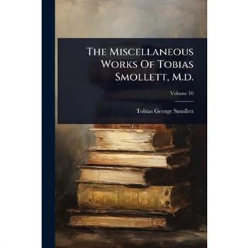 The Miscellaneous Works Of Tobias Smollett, M.d.
