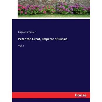 Peter the Great, Emperor of Russia