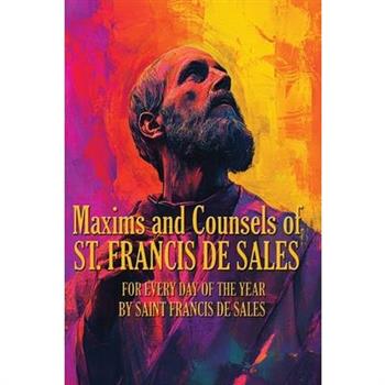 Maxims and Counsels of ST. FRANCIS DE SALES