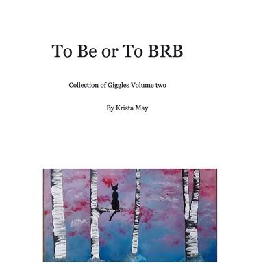 To Be or To BRB