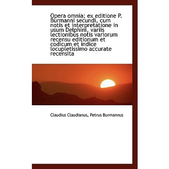 Opera Omnia; Ex Editione P. Burmanni Secundi, Cum Notis Et Interpretatione in Usum Delphini, Variis