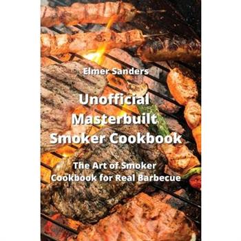 Unofficial Masterbuilt Smoker Cookbook