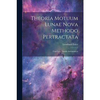 Theoria Motuum Lunae Nova Methodo Pertractata