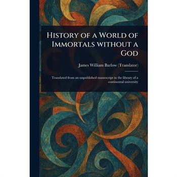 History of a World of Immortals Without a God