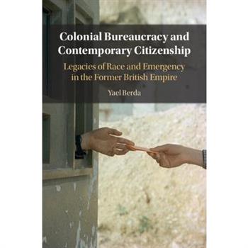 Colonial Bureaucracy and Contemporary Citizenship