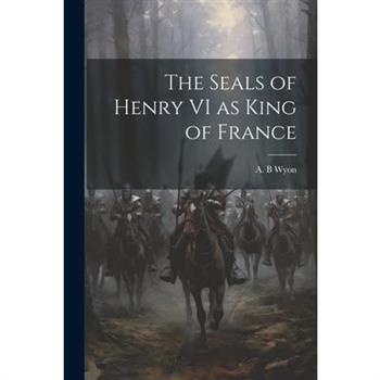The Seals of Henry VI as King of France