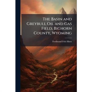 The Basin and Greybull Oil and Gas Field, Bighorn County, Wyoming