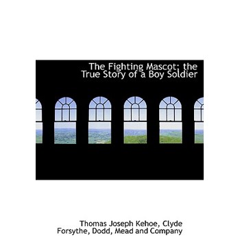 The Fighting Mascot; The True Story of a Boy Soldier