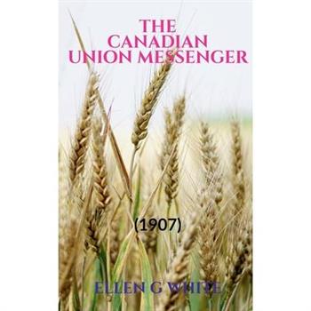 The Canadian Union Messenger (1907)