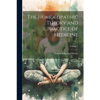 The Homoeopathic Theory and Practice of Medicine; Volume 1