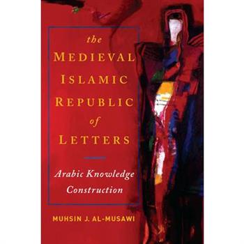 The Medieval Islamic Republic of Letters