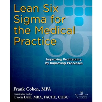 Lean Six SIGMA for the Medical Practice: Improving Profitability by Improving Processes