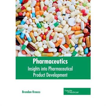 Pharmaceutics: Insights Into Pharmaceutical Product Development
