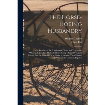 The Horse-hoeing Husbandry